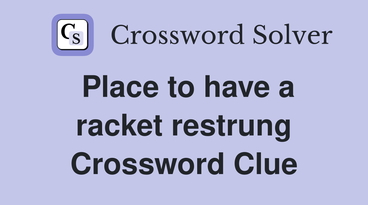 Place to have a racket restrung Crossword Clue