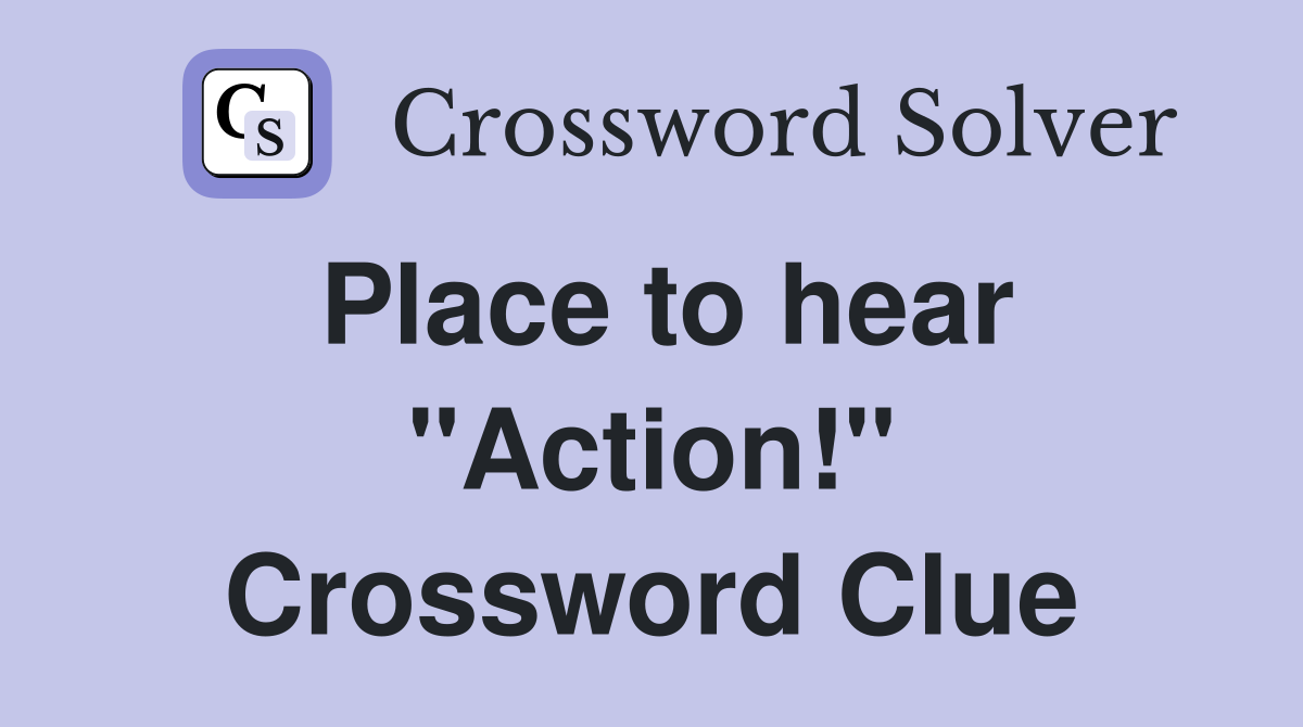 Place to hear "Action!" Crossword Clue