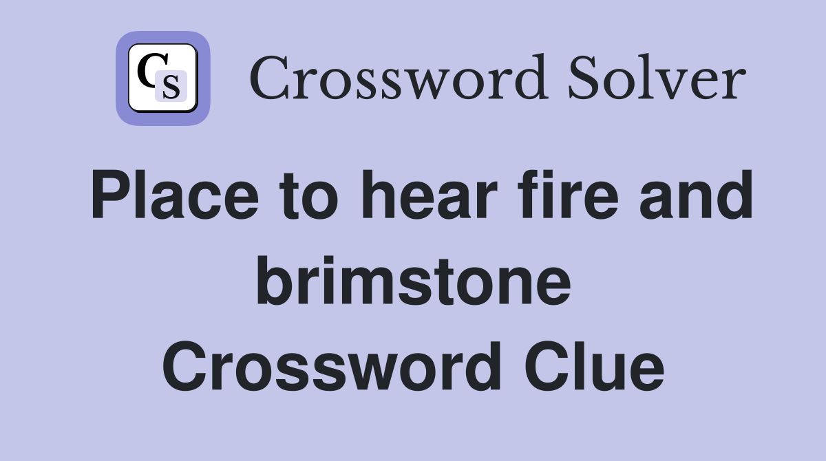 Place to hear fire and brimstone Crossword Clue