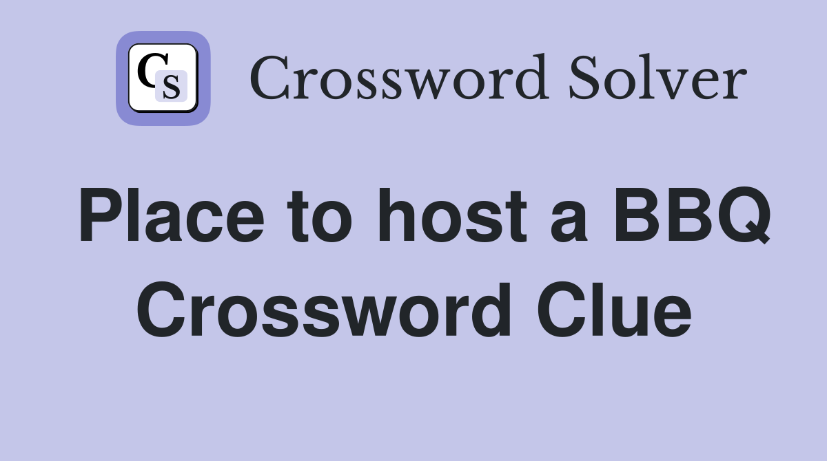 Place to host a BBQ Crossword Clue