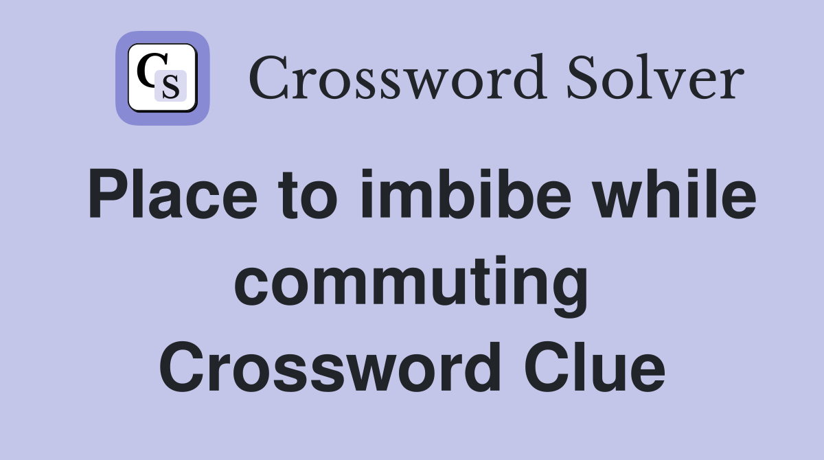 Place to imbibe while commuting Crossword Clue