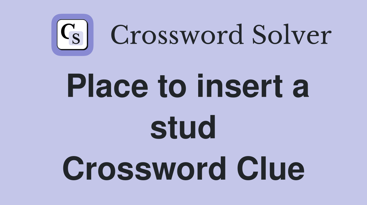 Place to insert a stud Crossword Clue