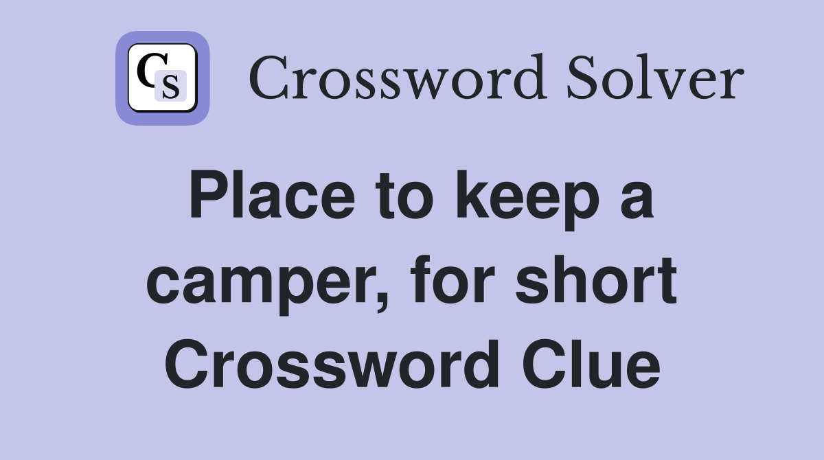 Place to keep a camper, for short Crossword Clue