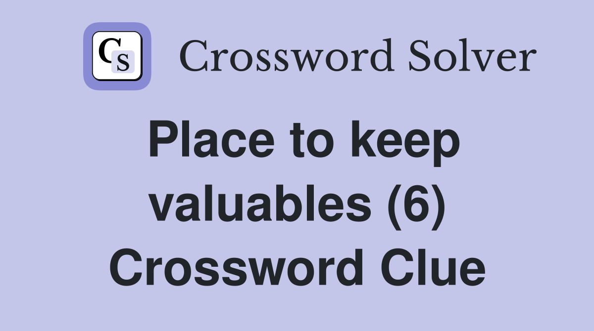 Place to keep valuables (6) Crossword Clue