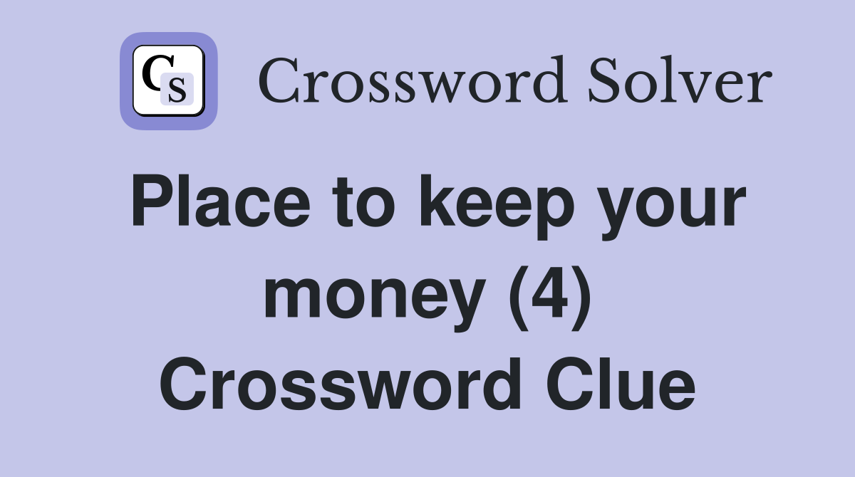 Place to keep your money (4) Crossword Clue