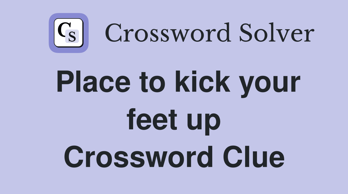 Place to kick your feet up Crossword Clue