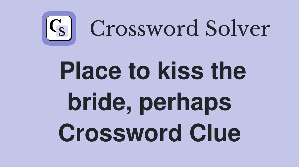 Place to kiss the bride, perhaps Crossword Clue
