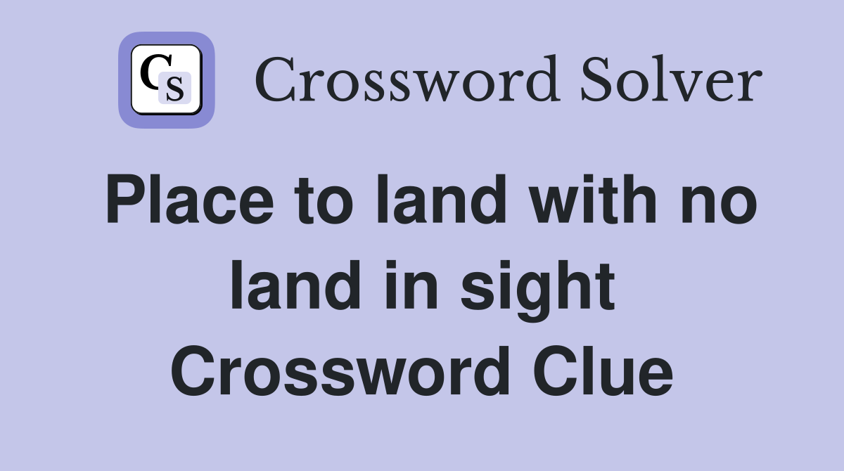 Place to land with no land in sight Crossword Clue