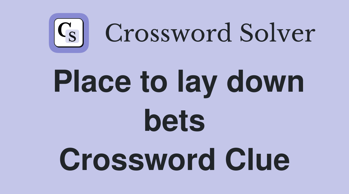 Place to lay down bets Crossword Clue