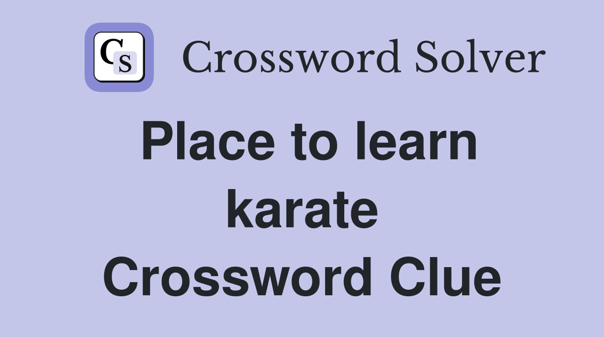 Place to learn karate Crossword Clue