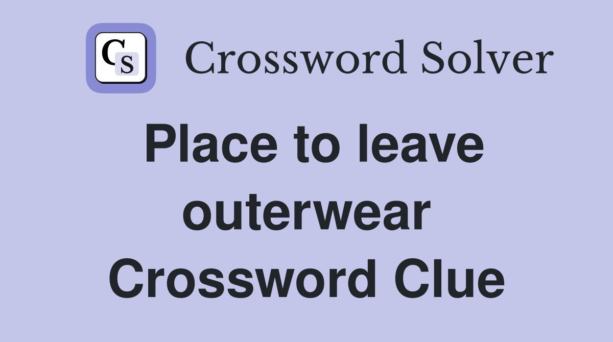 Place to leave outerwear Crossword Clue