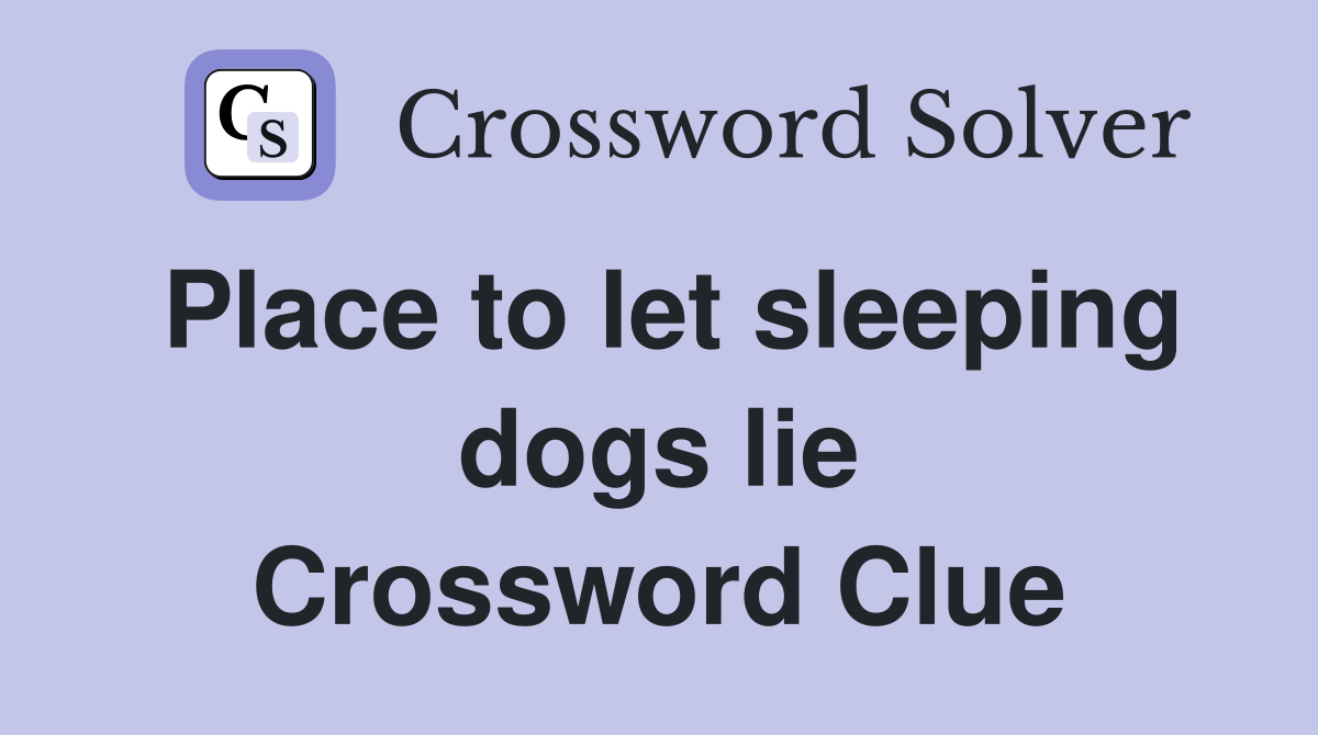 Place to let sleeping dogs lie Crossword Clue