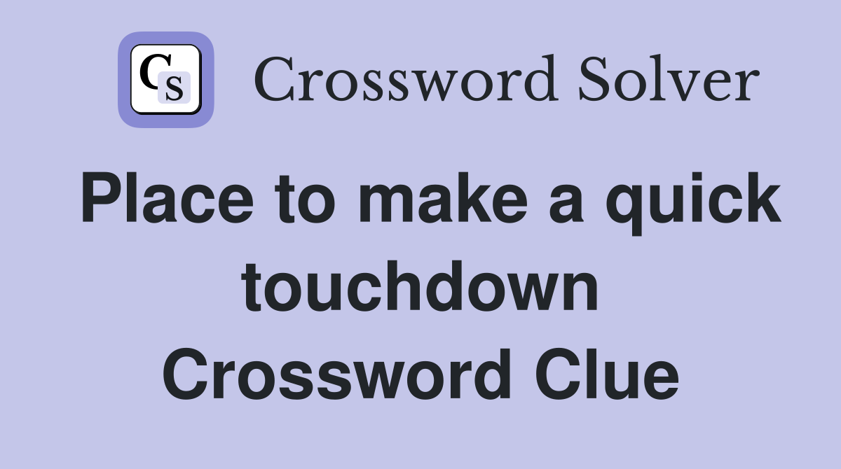 Place to make a quick touchdown Crossword Clue