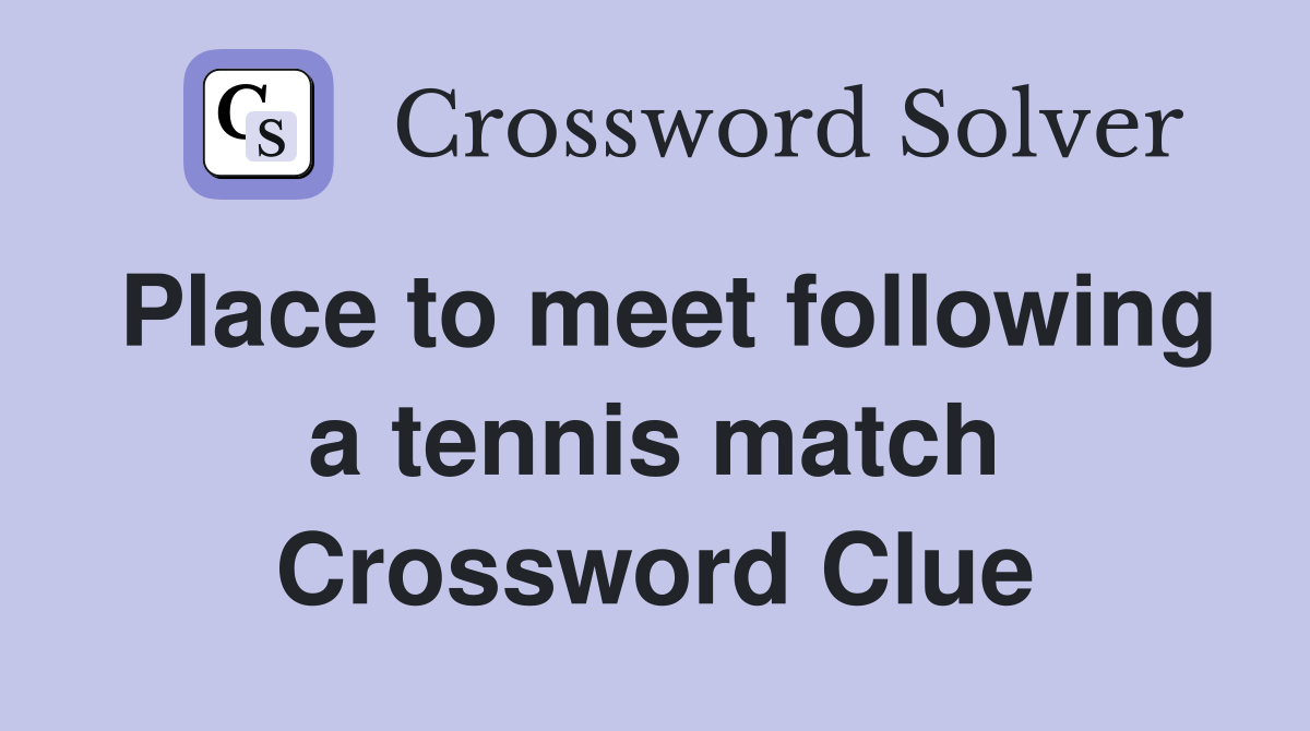 Place to meet following a tennis match Crossword Clue