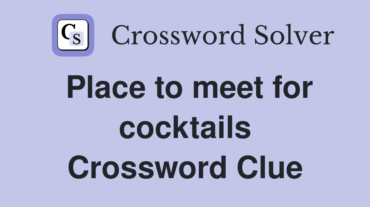 Place to meet for cocktails Crossword Clue