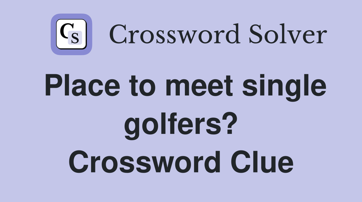 Place to meet single golfers? Crossword Clue