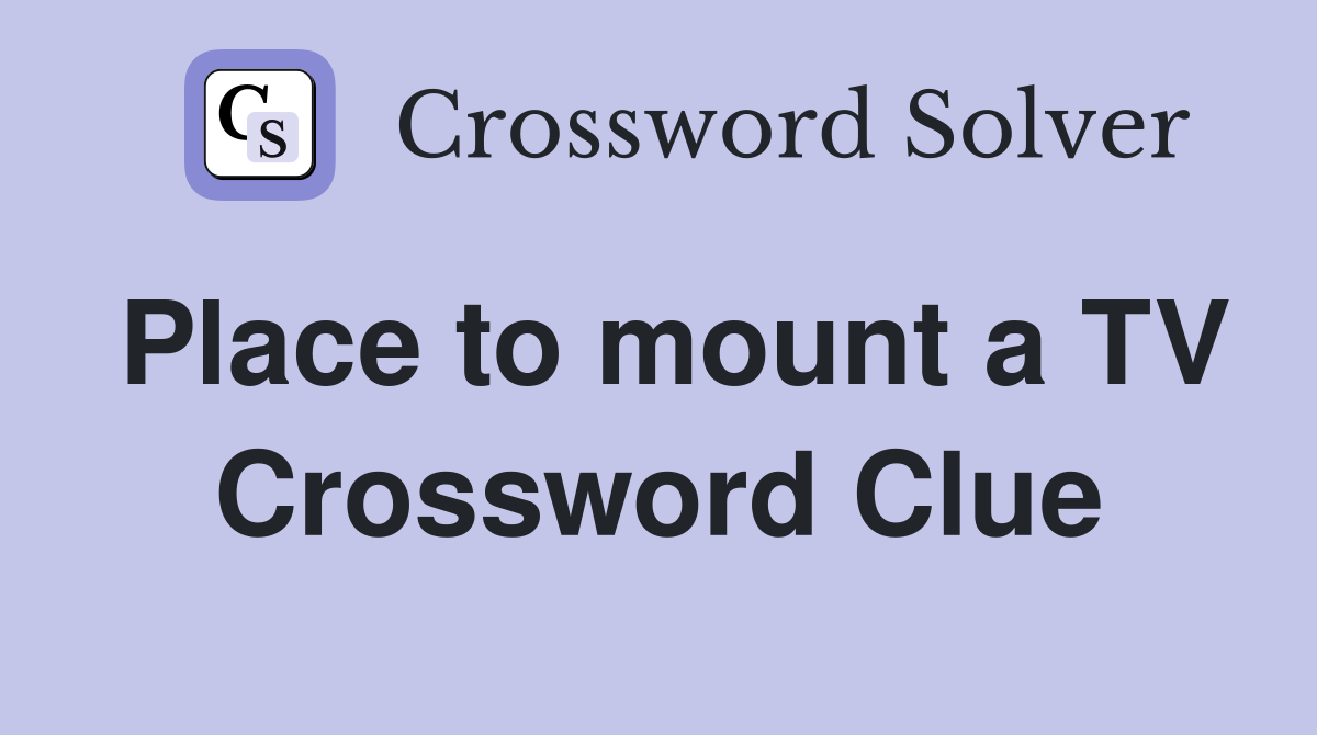 Place to mount a TV Crossword Clue