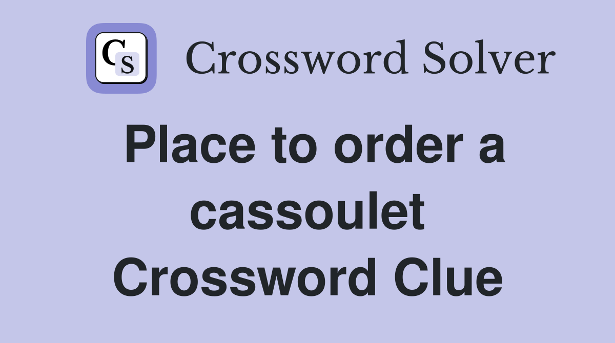 Place to order a cassoulet Crossword Clue