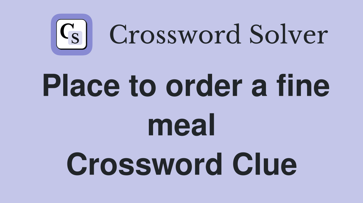 Place to order a fine meal Crossword Clue