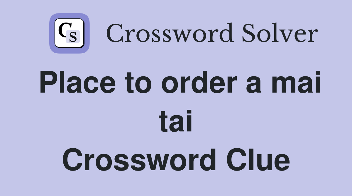 Place to order a mai tai Crossword Clue
