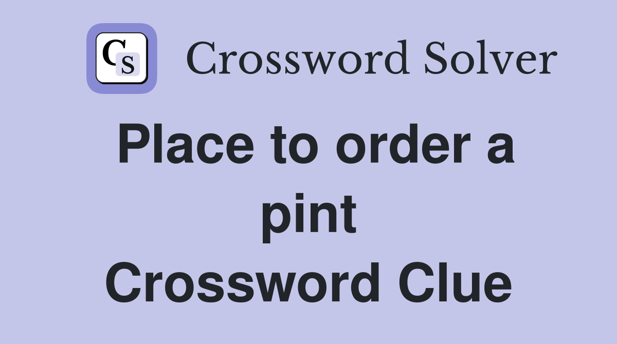 Place to order a pint Crossword Clue
