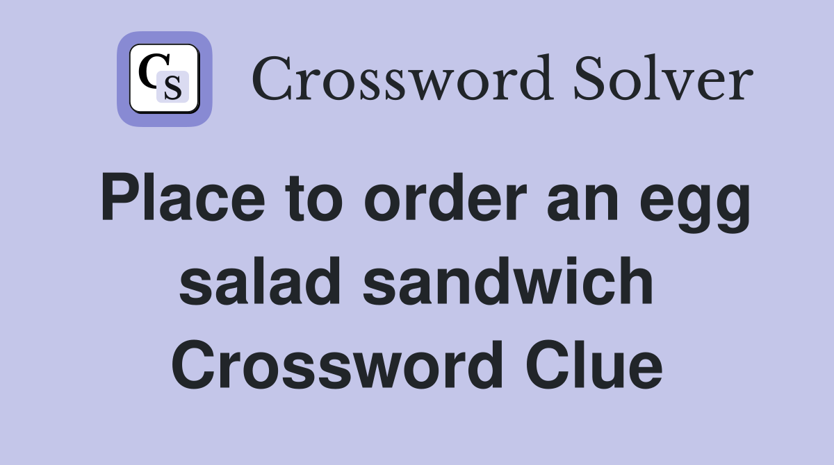 Place to order an egg salad sandwich Crossword Clue