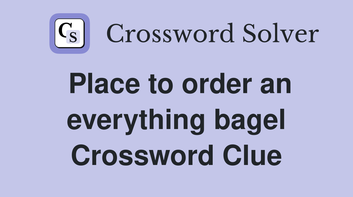 Place to order an everything bagel Crossword Clue