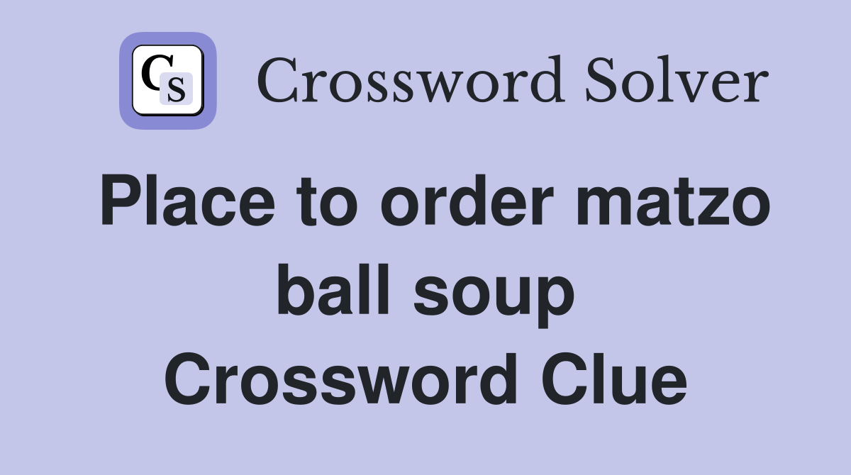Place to order matzo ball soup Crossword Clue