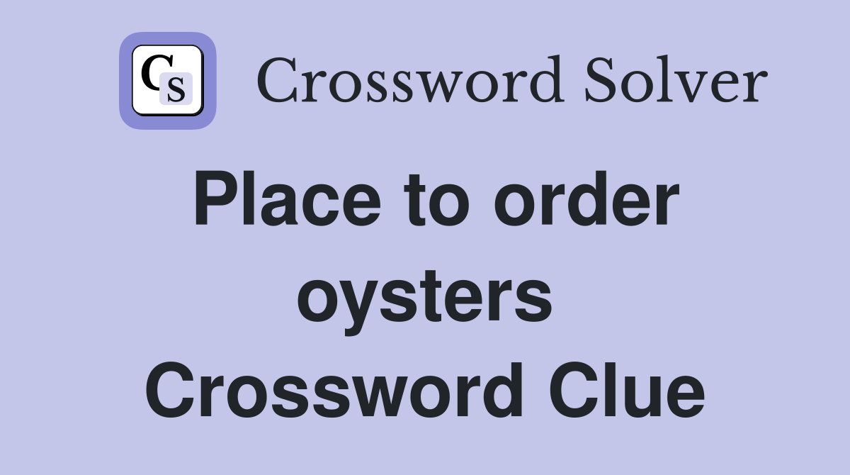 Place to order oysters Crossword Clue