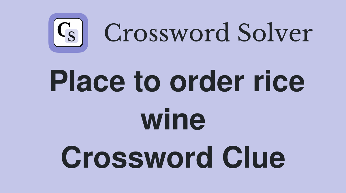 Place to order rice wine Crossword Clue