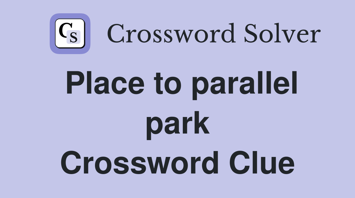 Place to parallel park Crossword Clue
