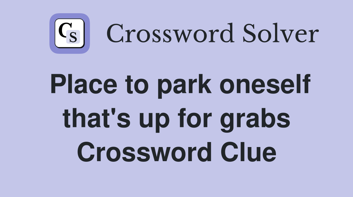 Place to park oneself that's up for grabs Crossword Clue