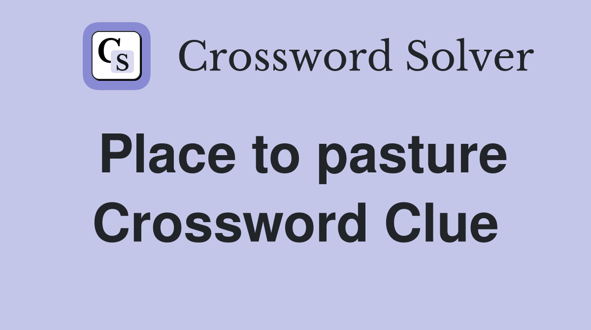 Place to pasture Crossword Clue
