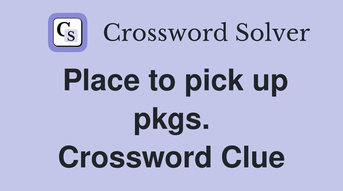 Place to pick up pkgs. Crossword Clue