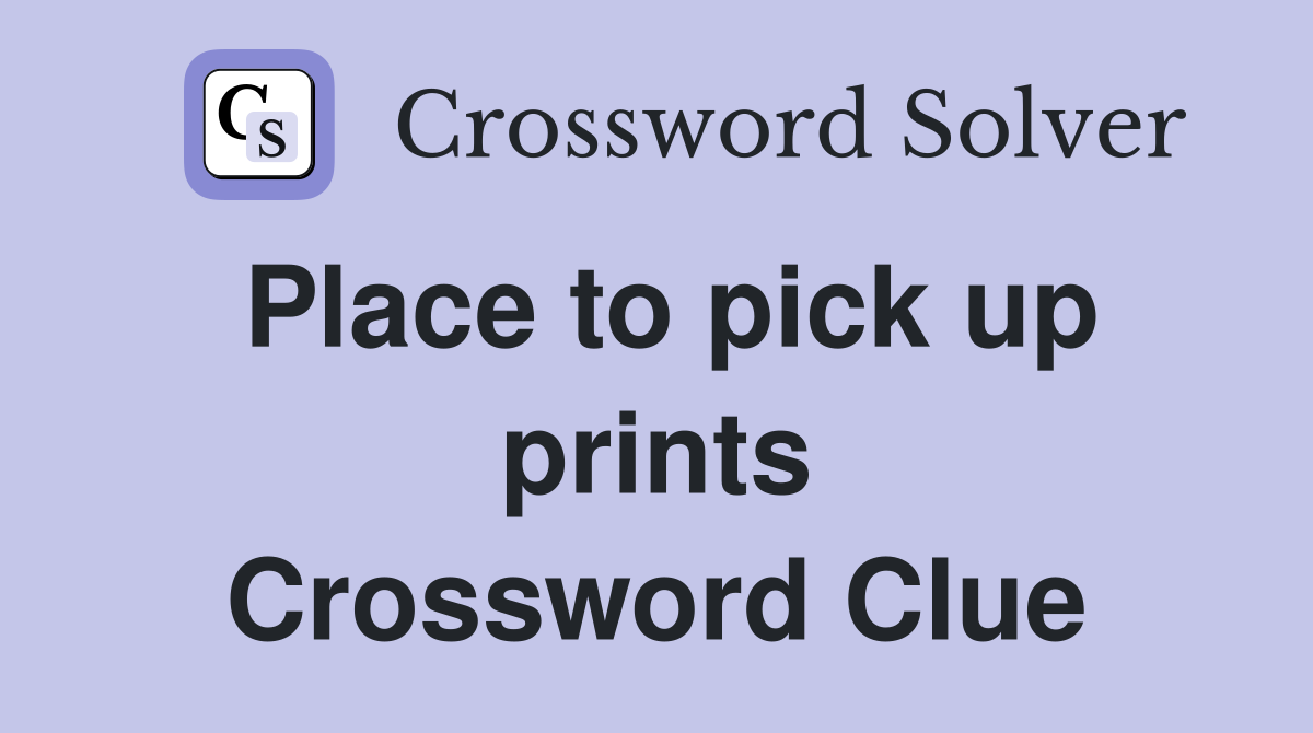 Place to pick up prints Crossword Clue