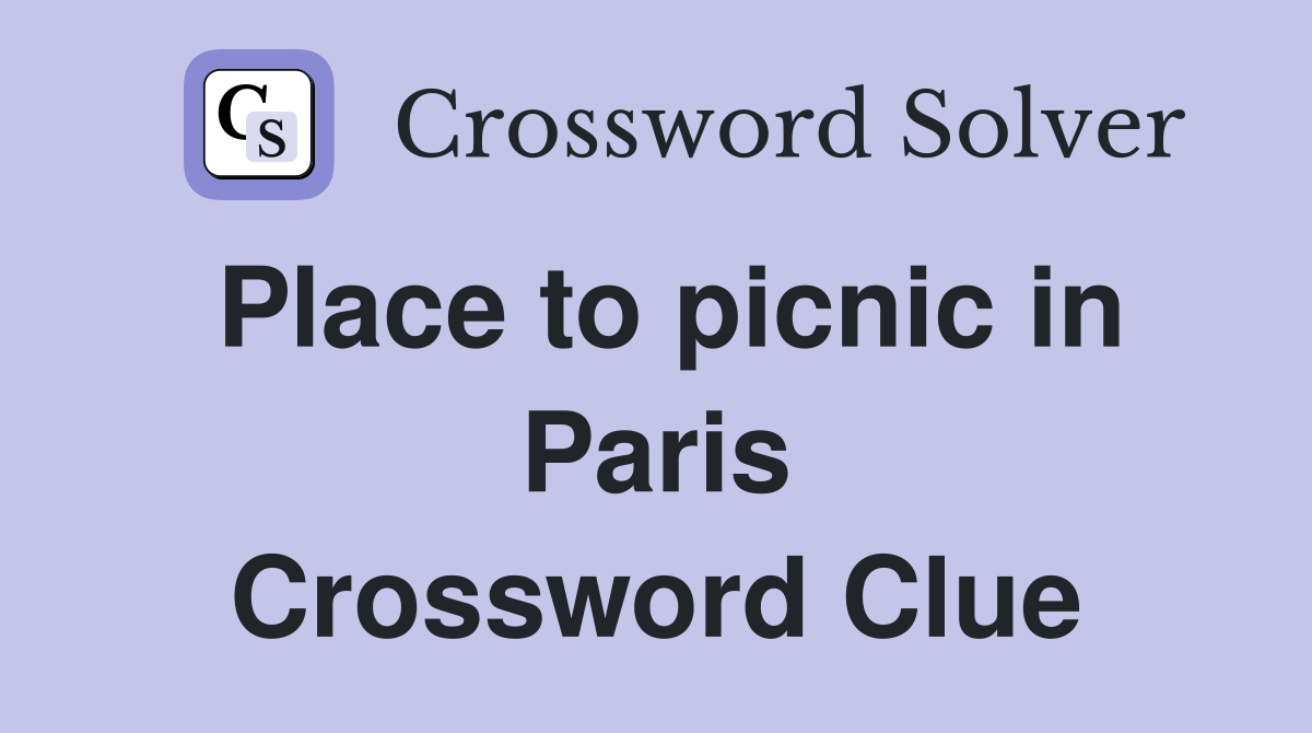 Place to picnic in Paris Crossword Clue
