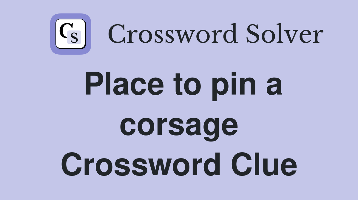 Place to pin a corsage Crossword Clue