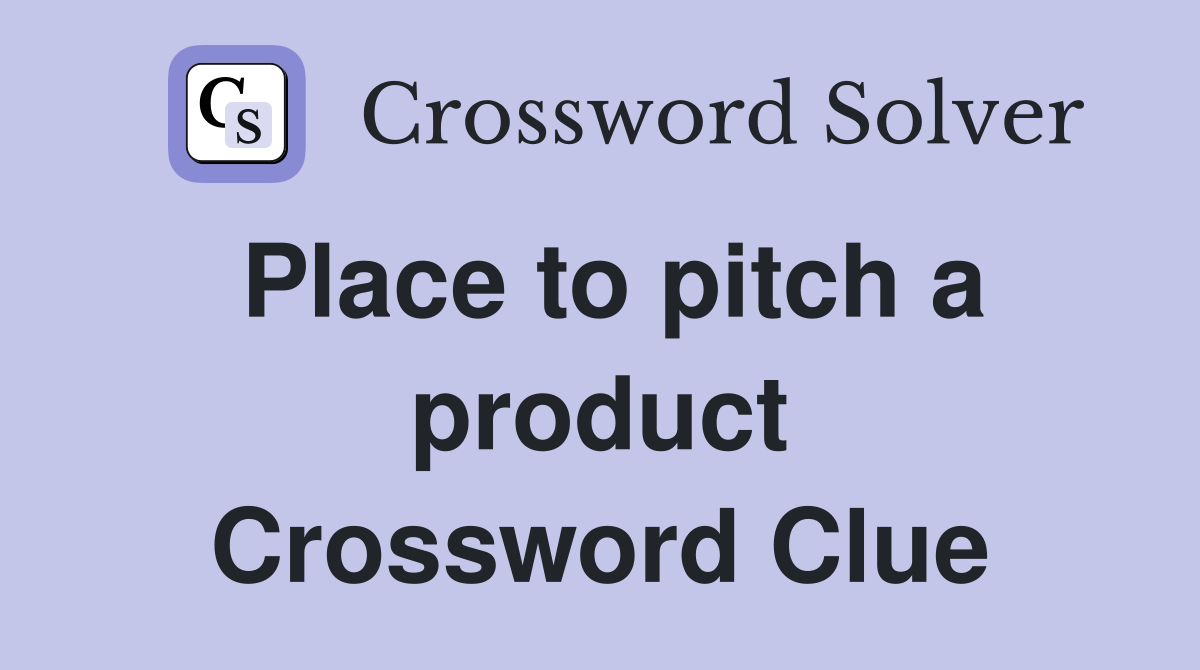 Place to pitch a product Crossword Clue