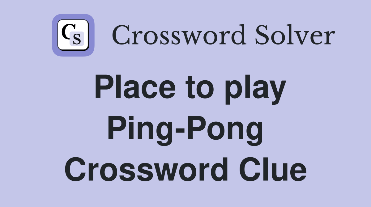 Place to play Ping-Pong Crossword Clue