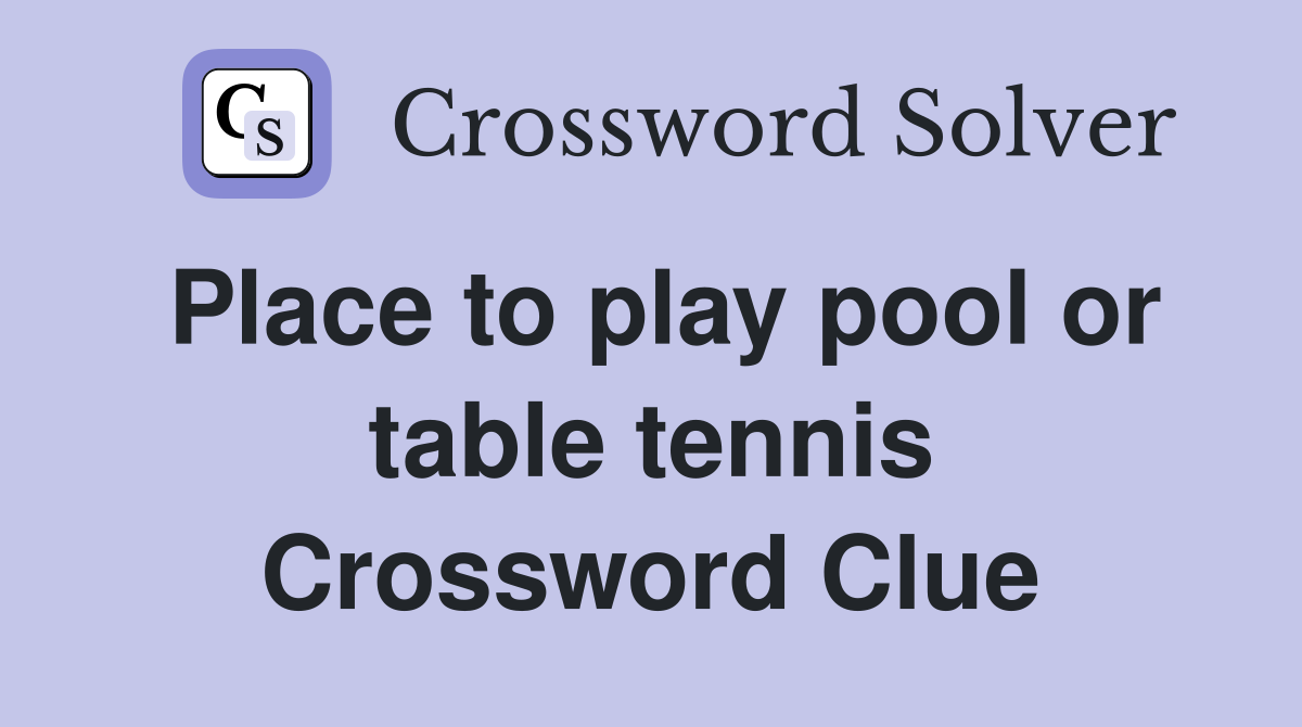 Place to play pool or table tennis Crossword Clue
