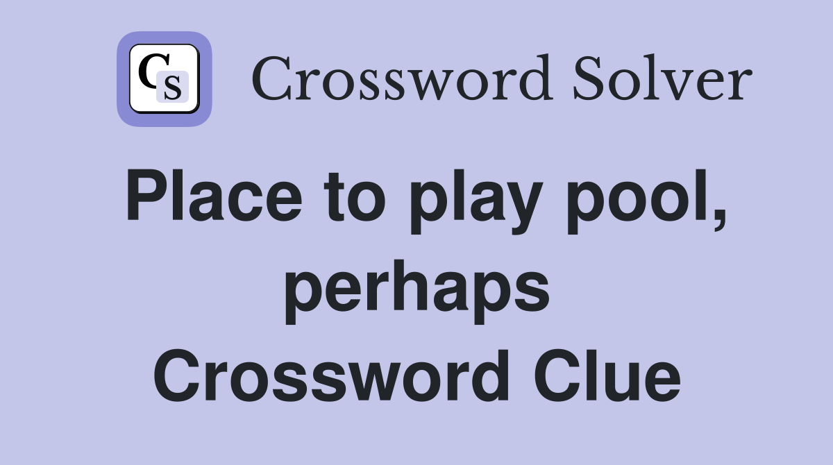 Place to play pool, perhaps Crossword Clue