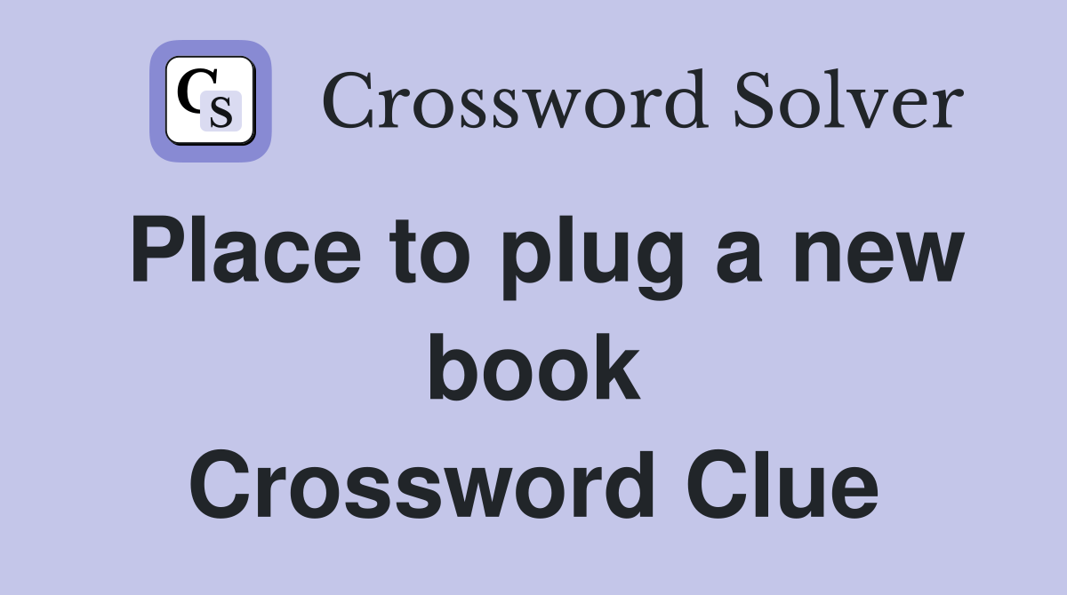 Place to plug a new book Crossword Clue