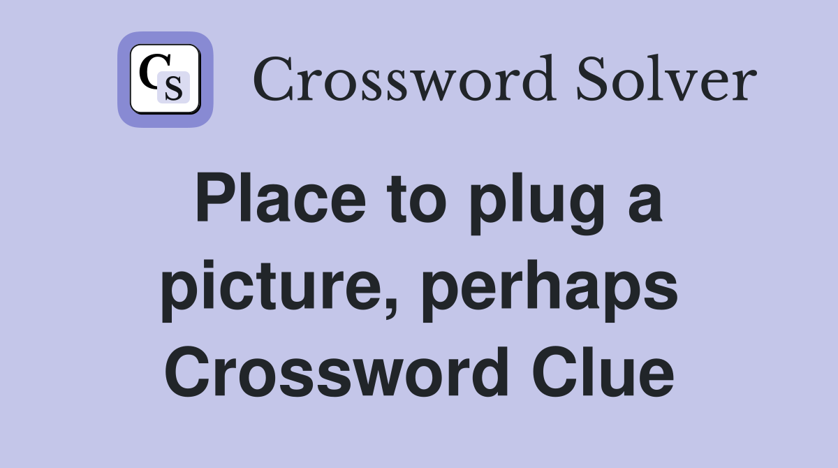 Place to plug a picture, perhaps Crossword Clue