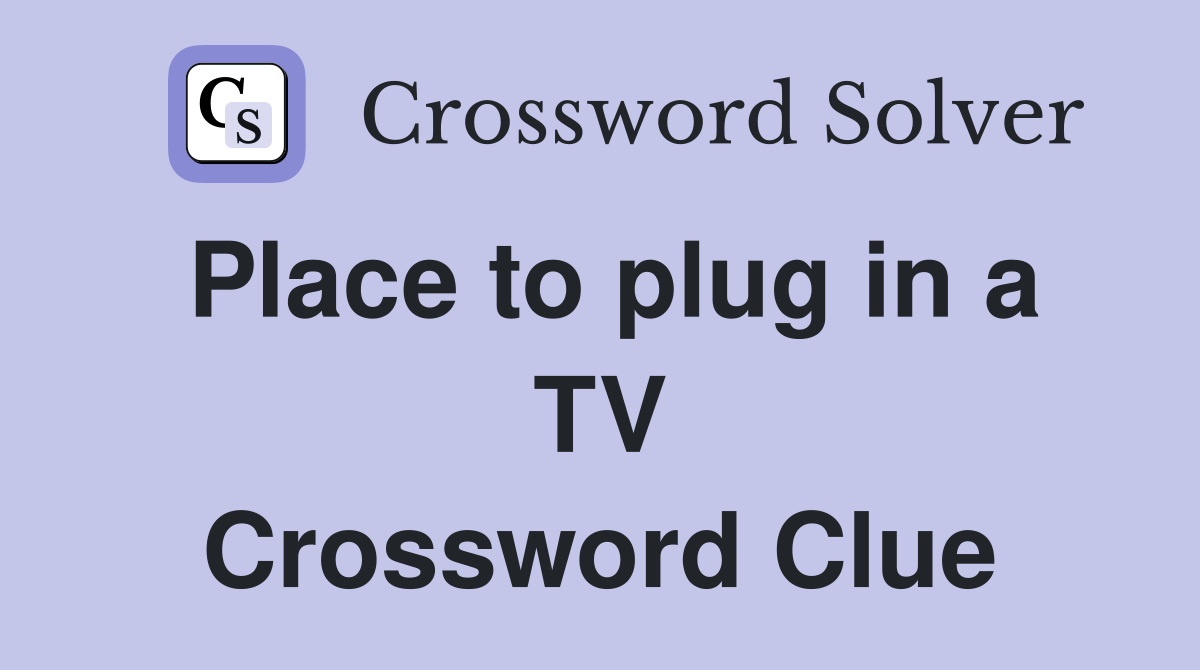 Place to plug in a TV Crossword Clue