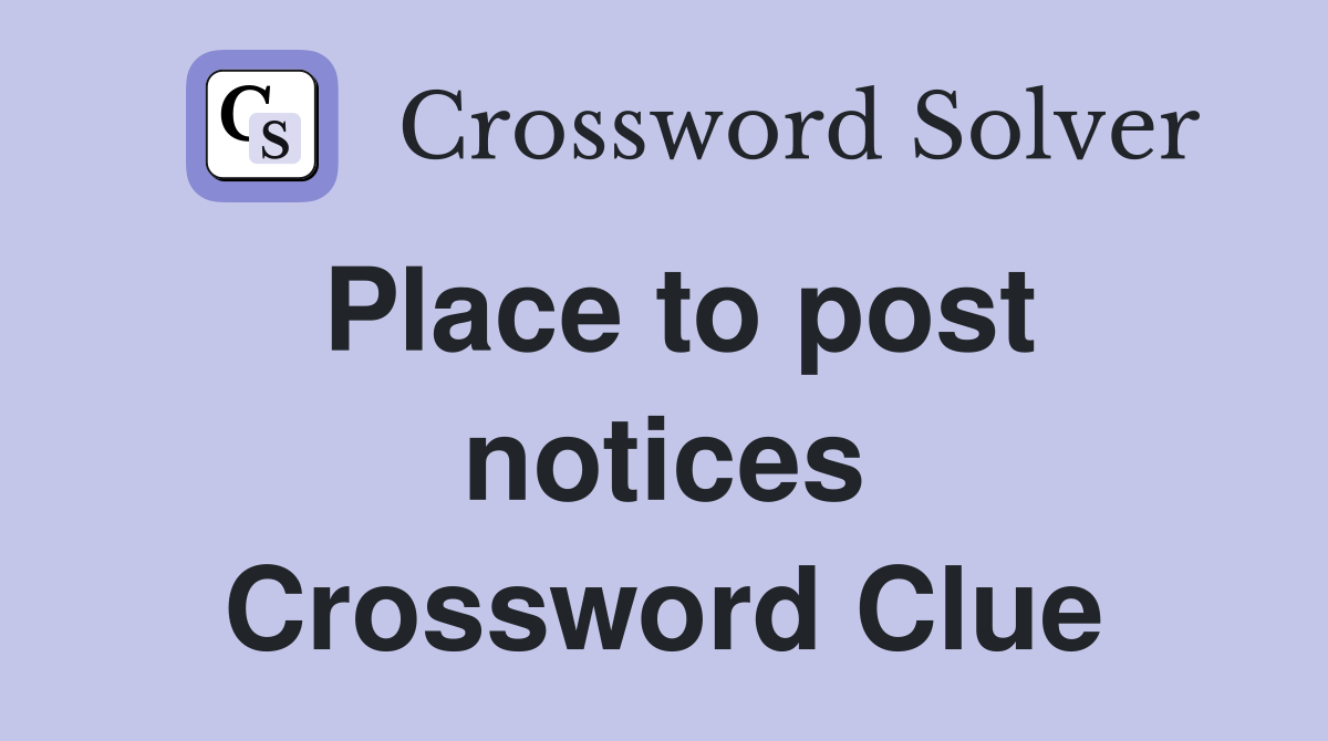 Place to post notices Crossword Clue