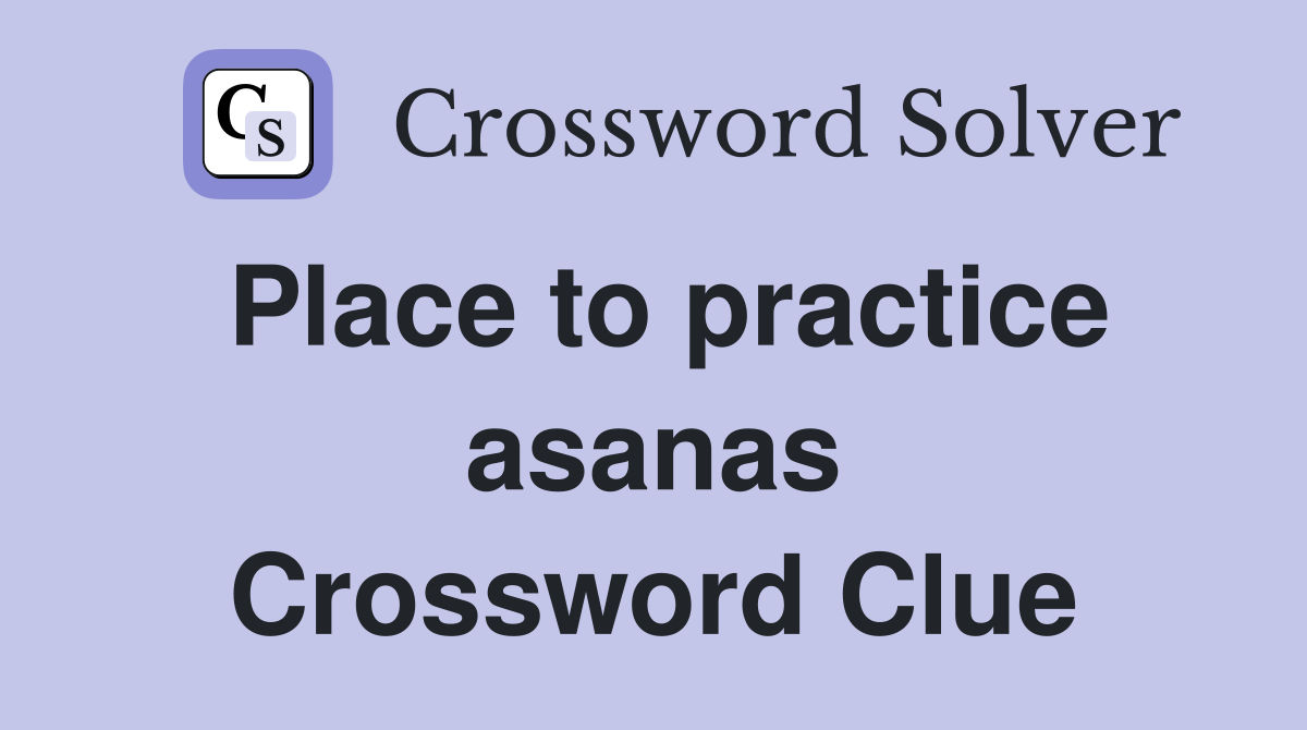 Place to practice asanas Crossword Clue