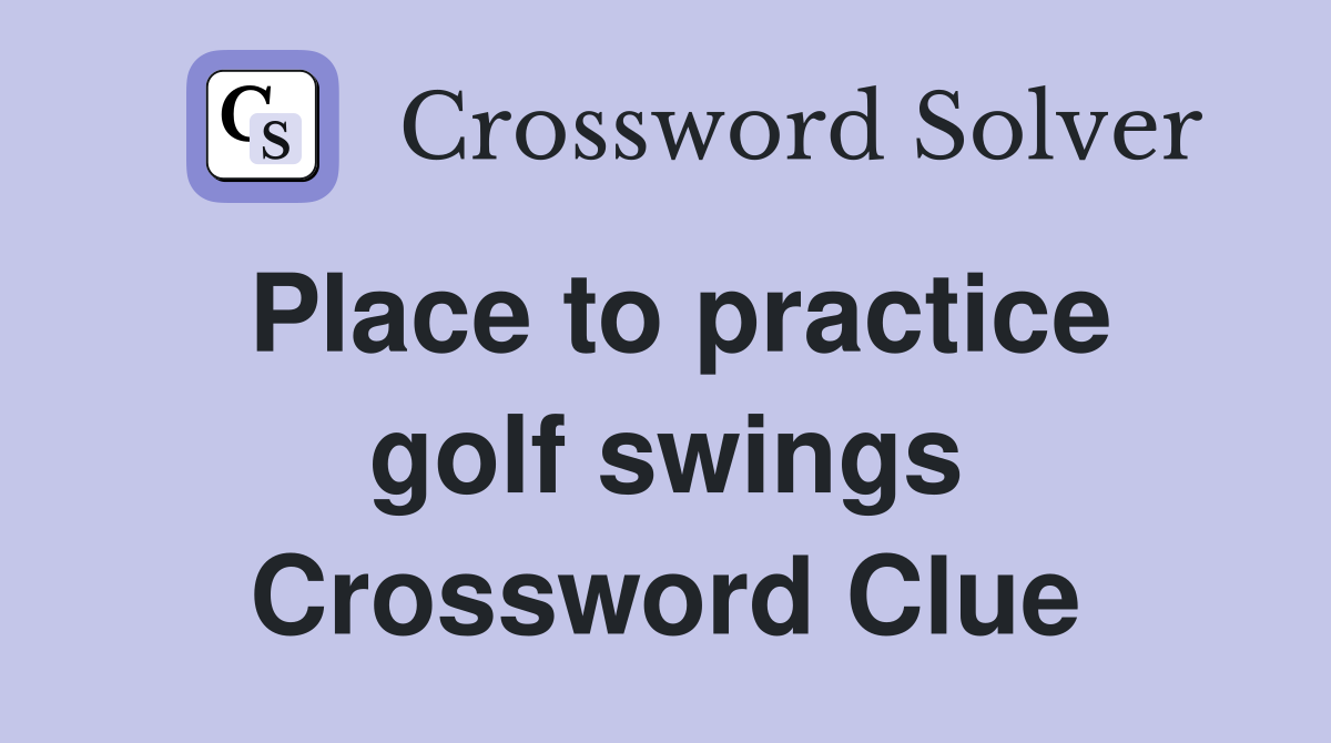 Place to practice golf swings Crossword Clue
