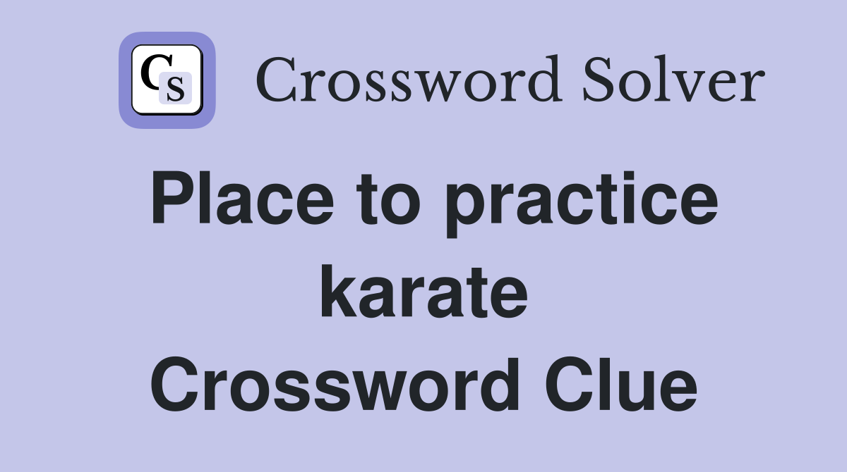 Place to practice karate Crossword Clue