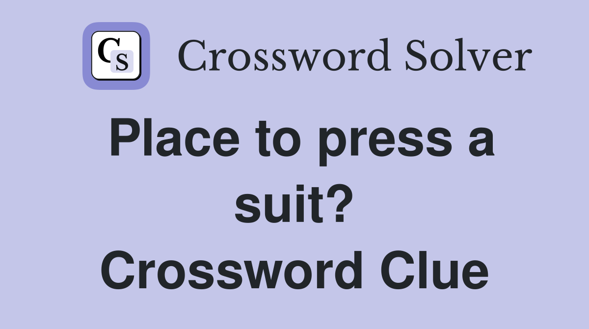 Place to press a suit? Crossword Clue
