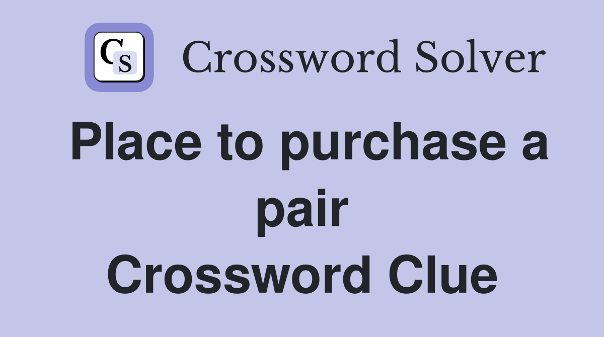 Place to purchase a pair Crossword Clue